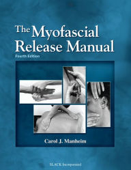 Title: The Myofascial Release Manual, Fourth Edition, Author: Carol Manheim