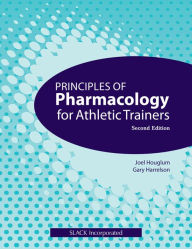 Title: Principles of Pharmacology for Athletic Trainers: Second Edition, Author: Joel Houglum