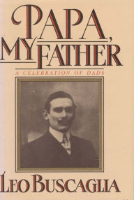 Title: Papa My Father: A Celebration of Dads, Author: Leo Buscaglia