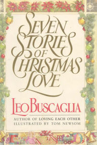Title: Seven Stories of Christmas Love, Author: Leo Buscaglia