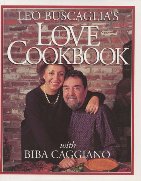 Leo Buscaglia's Love Cookbook