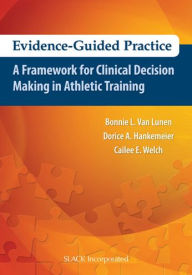 Title: Evidence-Guided Practice: A Framework for Clinical Decision Making in Athletic Training / Edition 1, Author: Bonnie Van Lunen