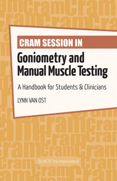 Cram Session in Goniometry and Manual Muscle Testing: A Handbook for Students & Clinicians / Edition 1