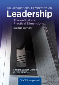 Title: An Occupational Perspective on Leadership: Theoretical and Practical Dimensions / Edition 2, Author: Sandra Dunbar