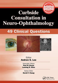 Title: Curbside Consultation in Neuro-Ophthalmology: 49 Clinical Questions / Edition 2, Author: Andrew Lee