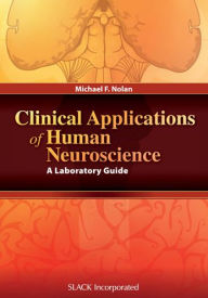 Title: Clinical Applications of Human Neuroscience: A Laboratory Guide / Edition 1, Author: Michael F. Nolan