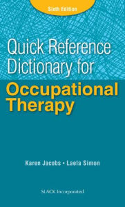 Title: Quick Reference Dictionary for Occupational Therapy / Edition 6, Author: Karen Jacobs