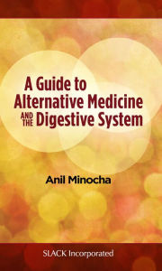 Title: A Guide to Alternative Medicine and the Digestive System, Author: Anil Minocha