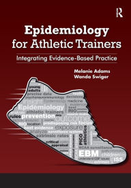 Title: Epidemiology for Athletic Trainers: Integrating Evidence-Based Practice / Edition 1, Author: Melanie Adams