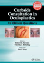 Curbside Consultation in Oculoplastics: 49 Clinical Questions / Edition 2