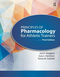 Title: Principles of Pharmacology for Athletic Trainers / Edition 3, Author: Joel Houglum