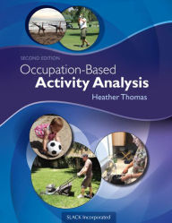 Title: Occupation-Based Activity Analysis / Edition 2, Author: Heather Thomas