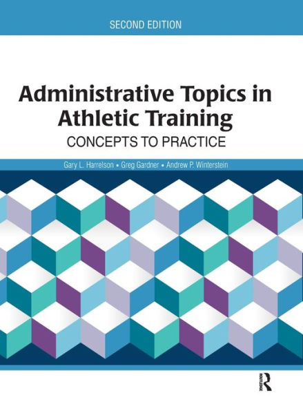 Administrative Topics in Athletic Training: Concepts to Practice / Edition 2