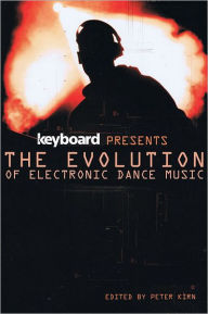 Title: Keyboard Presents the Evolution of Electronic Dance Music, Author: Ernie Rideout