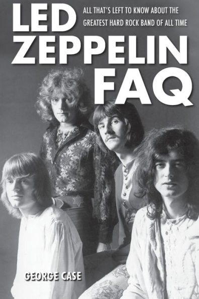 Led Zeppelin FAQ: All That's Left to Know About the Greatest Hard Rock Band of All Time