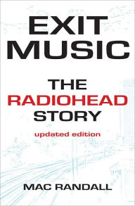 Title: Exit Music: The Radiohead Story, Author: Mac Randall