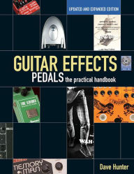 Title: Guitar Effects Pedals: The Practical Handbook, Author: Dave Hunter