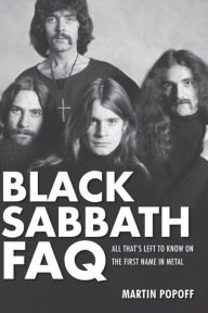 Title: Black Sabbath FAQ: All That's Left to Know on the First Name in Metal, Author: Martin Popoff