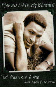 Title: Marvin Gaye, My Brother, Author: Frankie Gaye