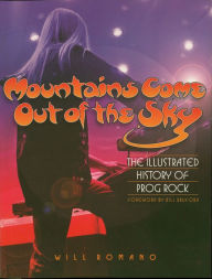 Title: Mountains Come Out of the Sky: The Illustrated History of Prog Rock, Author: Will Romano