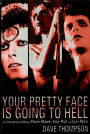 Your Pretty Face Is Going to Hell: The Dangerous Glitter of David Bowie, Iggy Pop and Lou Reed