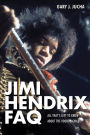 Jimi Hendrix FAQ: All That's Left to Know About the Voodoo Child