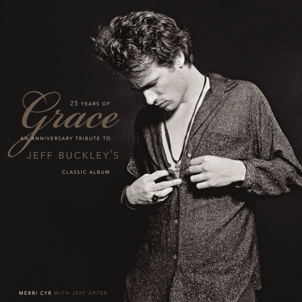 25 Years Of Grace: An Anniversary Tribute to Jeff Buckley's Classic Album