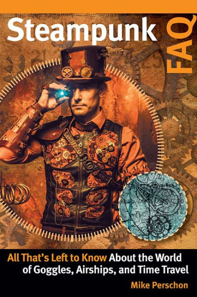 Steampunk FAQ: All That's Left to Know About the World of Goggles Airships and Time Travel