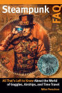Steampunk FAQ: All That's Left to Know About the World of Goggles Airships and Time Travel