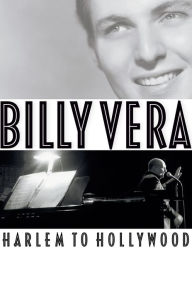 Title: Billy Vera: Harlem to Hollywood, Author: Billy Vera