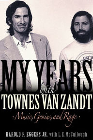 Downloading free ebooks to nook My Years with Townes Van Zandt: Music, Genius, and Rage by Harold F. Eggers, L. E. McCullough 9781617137082