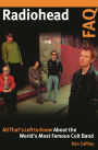 Radiohead FAQ: All That's Left to Know About the World's Most Famous Cult Band