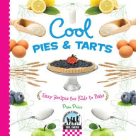 Title: Cool Pies and Tarts: Easy Recipes for Kids to Bake, Author: Pam Price