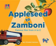 Title: Appleseed to Zamboni: Famous Men from A to Z eBook, Author: Mary Elizabeth Salzmann