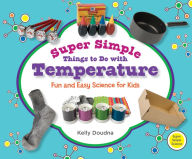 Title: Super Simple Things to Do with Temperature: Fun and Easy Science for Kids, Author: Kelly Doudna