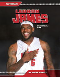 Title: LeBron James: Basketball Icon, Author: Brian Howell