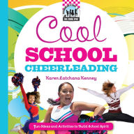 Title: Cool School Cheerleading: Fun Ideas and Activities to Build School Spirit eBook, Author: Karen Latchana Kenney