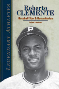 Title: Roberto Clemente: Baseball Star & Humanitarian eBook, Author: Lew Freedman