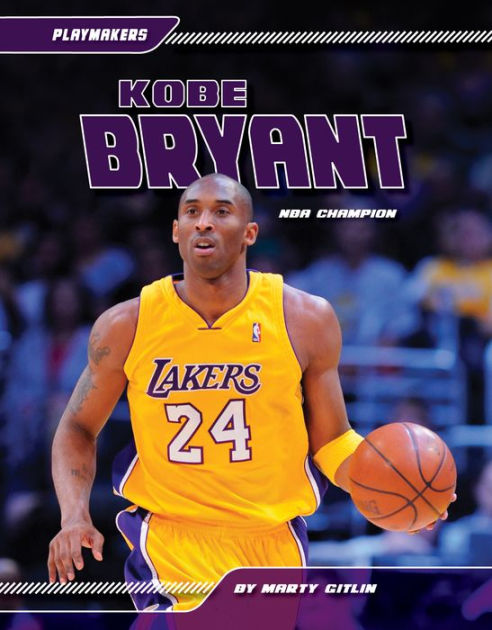 Kobe Bryant: NBA Champion eBook by Marty Gitlin | eBook | Barnes & Noble®