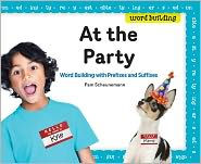 Title: At the Party: Word Building with Prefixes and Suffixes, Author: Pam Scheunemann