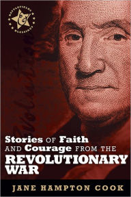 Title: Stories of Faith and Courage from the Revolutionary War, Author: Jane Hampton Cook