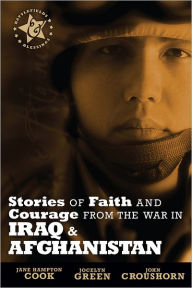 Title: Stories of Faith and Courage from the War in Iraq and Afghanistan, Author: Jane Hampton Cook