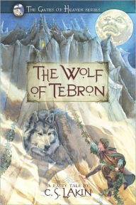 Title: The Wolf of Tebron, Author: C. S. Lakin