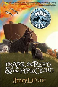 Title: The Ark, the Reed, and the Firecloud (Amazing Tales of Max & Liz Series #1), Author: Jenny L. Cote
