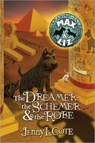 Title: The Dreamer, the Schemer, and the Robe (Amazing Tales of Max & Liz Series #2), Author: Jenny L. Cote