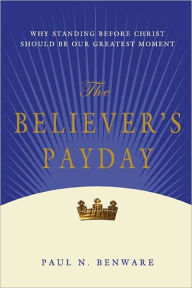 Title: The Believer's Payday, Author: Paul N. Benware