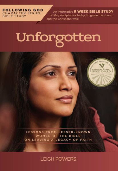 Following God Life Principles from Unforgotten Women of the Bible: Lessons from Lesser Known Women of the Bible on Leaving a Legacy of Faith