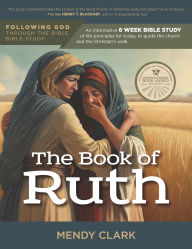 Title: Following God The Book of Ruth, Author: Mendy Clark D.Ed. Min.