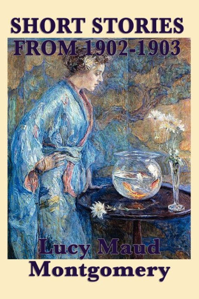 The Short Stories of Lucy Maud Montgomery from