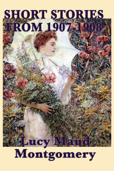 The Short Stories of Lucy Maud Montgomery from
